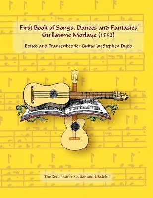 Hand - Tuned Solid Wood Xylophones for Young Music StudentsFirst Book of Songs, Dances and Fantasies Guillaume Morlaye (1552): Edited and Transcribed for Guitar