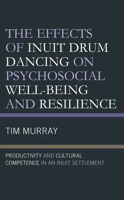 Portable Solid Wood Recorders for School Music ClassesThe Effects of Inuit Drum Dancing on Psychosocial Well-Being and Resilience: Productivity and Cultural Competence in an Inuit Settlement